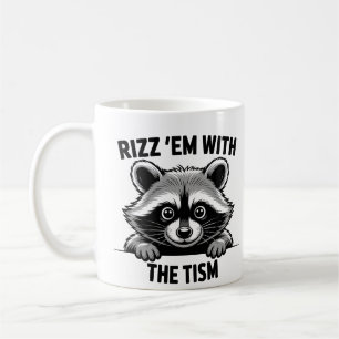 Rizz 'Em With The Tism Funny Raccoon Coffee Mug