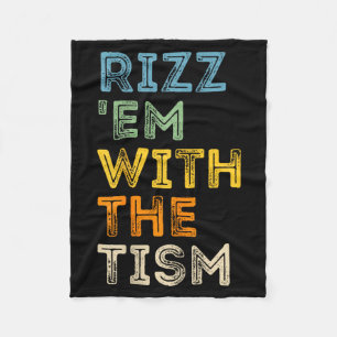 Rizz Em With The Tism Funny Sarcastic Quotes Fleece Blanket