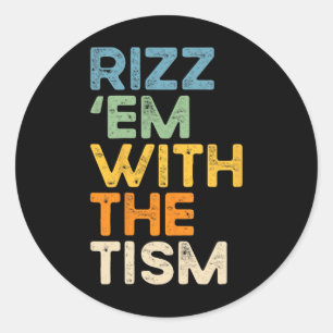 Rizz em With The Tism Funny Sarcastic Saying 1 Classic Round Sticker