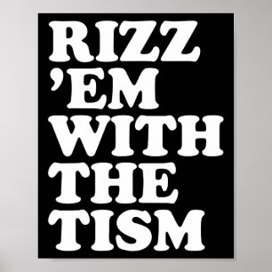 Rizz em With The Tism Funny Sarcastic Saying Poster