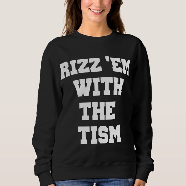 Rizz 'Em With The 'Tism Funny Thanksgiving Sweatshirt (Front)