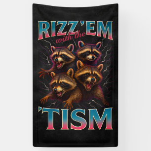 Rizz Em With The Tism Meme Autism Funny Racoon Banner
