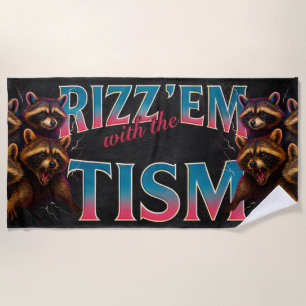 Rizz Em With The Tism Meme Autism Funny Racoon Beach Towel