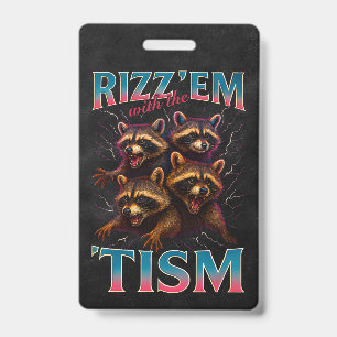 Rizz Em With The Tism Meme Autism Funny Racoon ID Badge