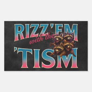 Rizz Em With The Tism Meme Autism Funny Racoon Rectangular Sticker