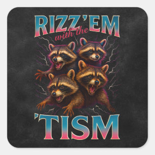 Rizz Em With The Tism Meme Autism Funny Racoon Square Sticker