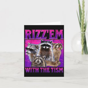 Rizz em with the tism meme autistic racoon autism card