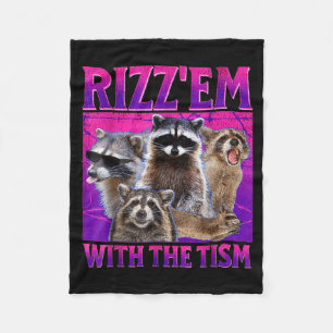 Rizz em with the tism meme autistic racoon autism fleece blanket
