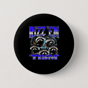 Rizz Em With The Tism Meme Autistic Racoon Funny 6 Cm Round Badge