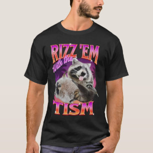Rizz Em With The Tism Meme Autistic Racoon Funny A T-Shirt