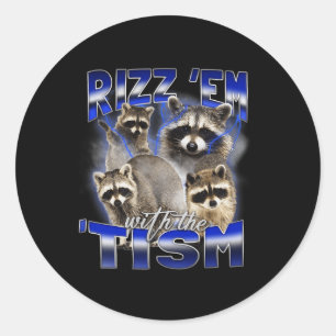 Rizz Em With The Tism Meme Autistic Racoon Funny Classic Round Sticker