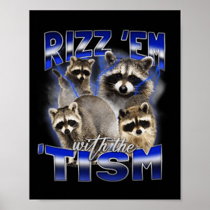 Rizz Em With The Tism Meme Autistic Racoon Funny  Poster