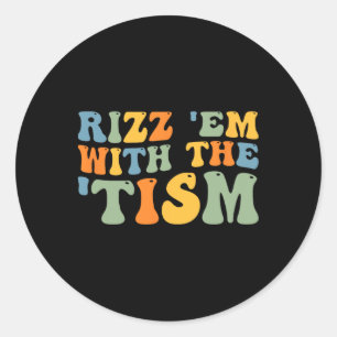 Rizz Em With The Tism Special Education Autism Awa Classic Round Sticker