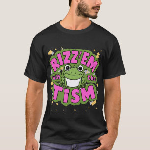 Rizz'em with the tism for autism T-Shirt