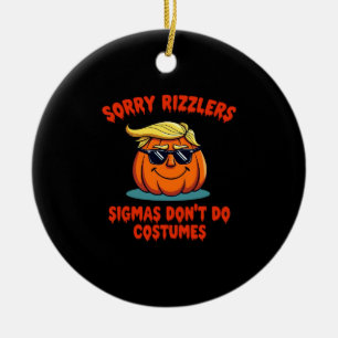 Rizzlers, Sigmas Don’t Do Costumes - Trumpkin Sigm Ceramic Ornament