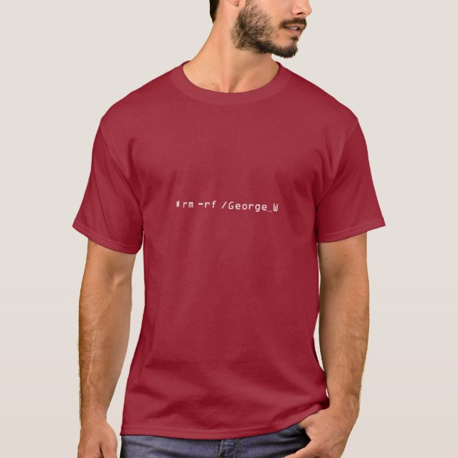 # rm -rf /George_W - Customised - Customised T-Shirt (Front)