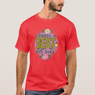 Rms01165 choose a seat not side T-Shirt