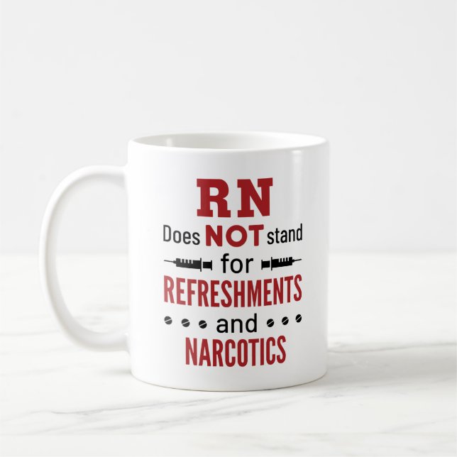 RN Does Not Stand For Refreshments and Narcotics Coffee Mug (Left)