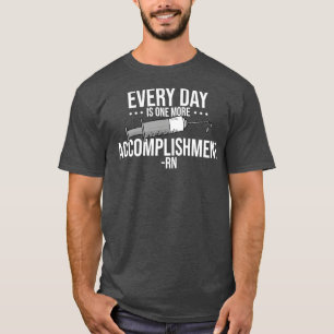 RN Every Day Is One More Accomplishment T-Shirt