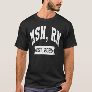 RN MSN Est 2026 Masters of Science in Nursing Degr T-Shirt