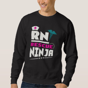 RN Ninja Nurse For Nurses Nursing For Nurses Sweatshirt