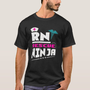 RN Ninja Nurse Ts For Nurses Nursing Gifts For Nur T-Shirt