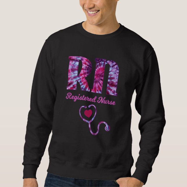 Rn Nurse Tie Dye Nurse Er Nurse Cna Nurse Life Scr Sweatshirt (Front)