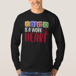 RN Pediatric Nurse PEDS Is A Work Of Heart Pediatr T-Shirt