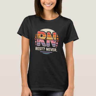 RN Rest Never Funny Registered Nurse Nursing T-Shirt
