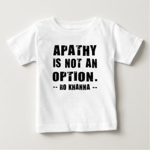 Ro Khanna Quote - Apathy is Not an Option Baby T-Shirt
