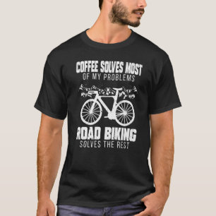 Road Biking And Coffee Cycling Cyclist Biker Bike T-Shirt