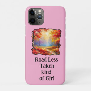 Road Less Taken kind of Girl iPhone 11 Pro Case