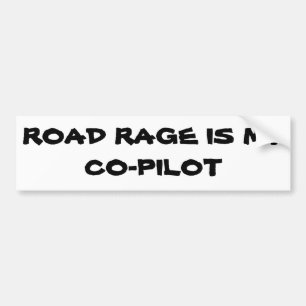 Road Rage is my Co-pilot Bumper Sticker