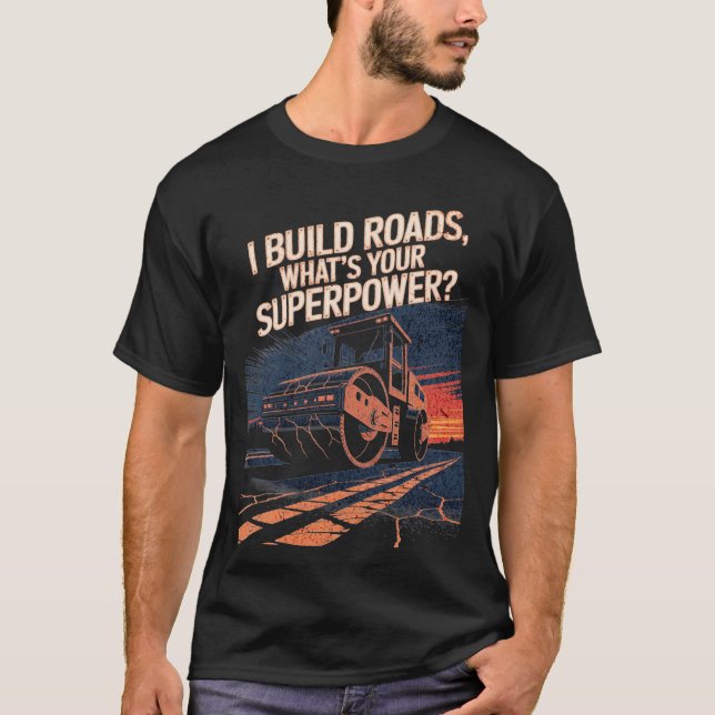 Road Roller Funny Quote Construction Crew T-Shirt (Front)