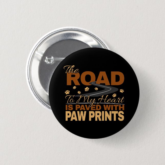 Road to My Heart Paved in Paw Prints Dog Lover  6 Cm Round Badge (Front & Back)