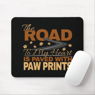 Road to My Heart Paved in Paw Prints Dog Lover Mouse Pad
