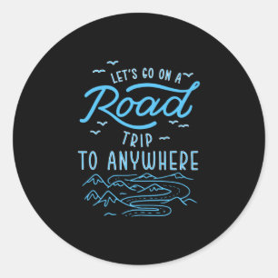 Road Trip To Anywhere Funny Road Trip Classic Round Sticker