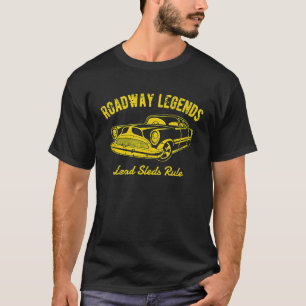Roadway Legends Lead Sleds Rule Classic Car Retro T-Shirt