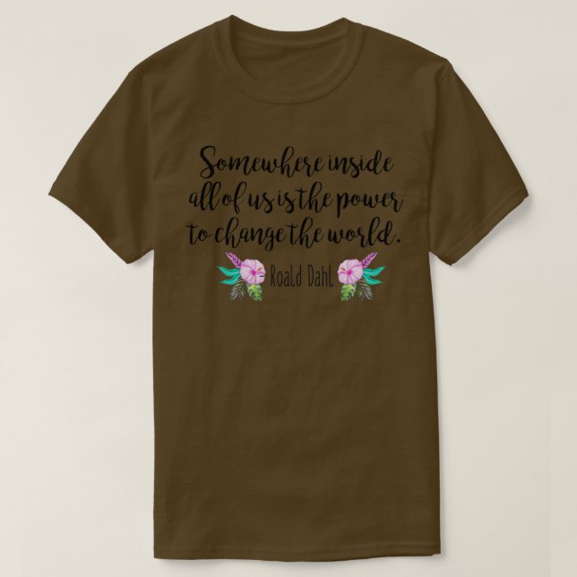 Roald Dahl Somewhere inside all of us T-Shirt (Design Front)