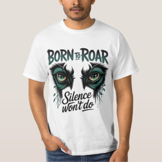 Roar Loud Tiger Eyes Powerful Quote Statement T-Shirt