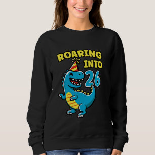 Roaring into 26 Dino 26th Birthday Party 26 Years Sweatshirt