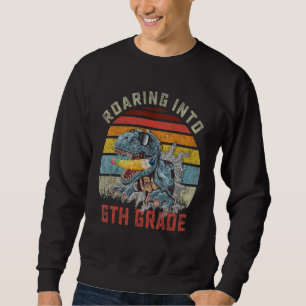 Roaring Into 6th Grade Dinosaur Rex Back To School Sweatshirt