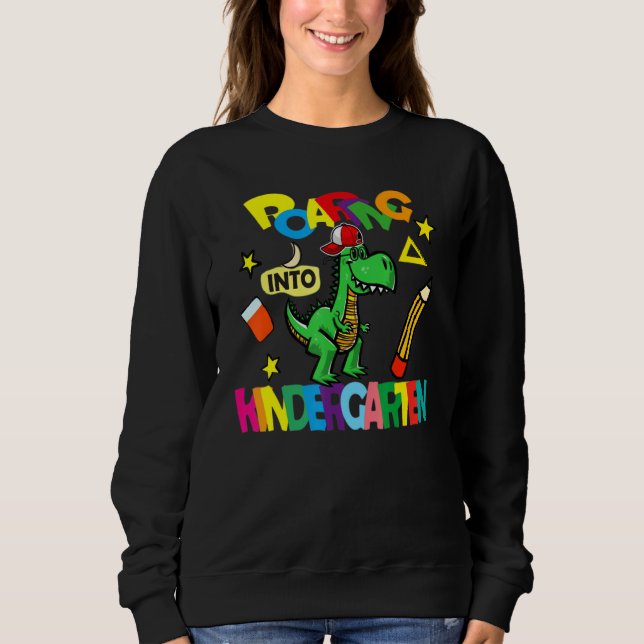 Roaring Into Kindergarten Dinosaur Back To School  Sweatshirt (Front)