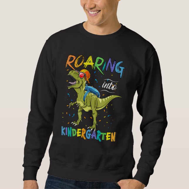 Roaring into Kindergarten Funny Dinosaur First Day Sweatshirt (Front)