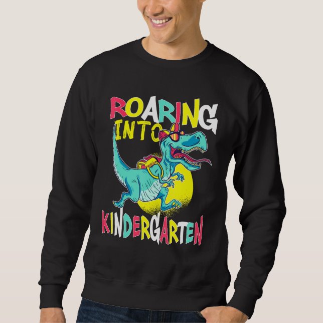 Roaring Into Kindergarten T Rex Dinosaur Back To S Sweatshirt (Front)