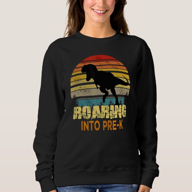 Roaring Into Pre K Dinosaur Back To School First D Sweatshirt (Front)