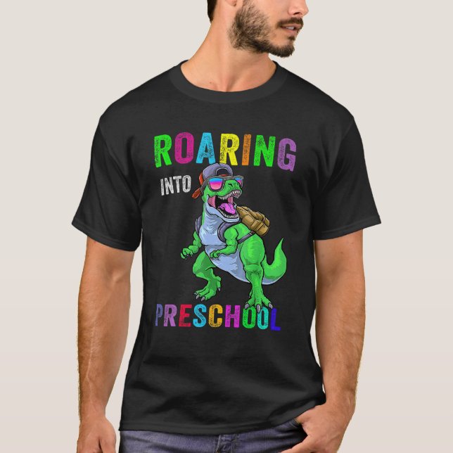 Roaring Into Preschool Dinosaur 1st Day Back To Sc T-Shirt (Front)