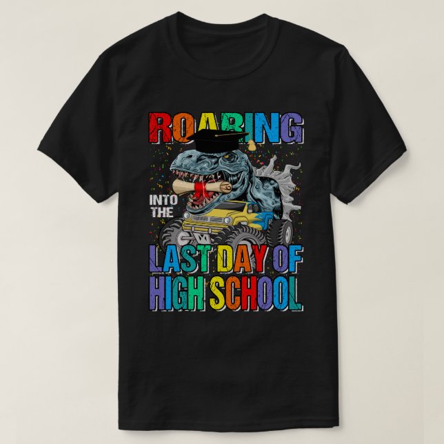 Roaring Into The Last Day Of High School Monster T T-Shirt (Design Front)