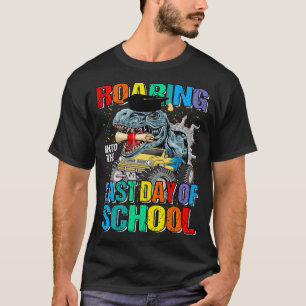 Roaring Into The Last Day Of School Monster Truck  T-Shirt