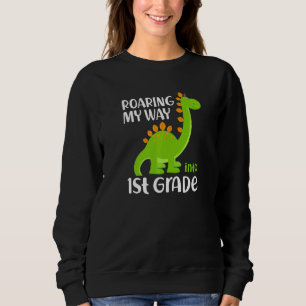 Roaring My Way Into 1st Grade Back To School Dinos Sweatshirt